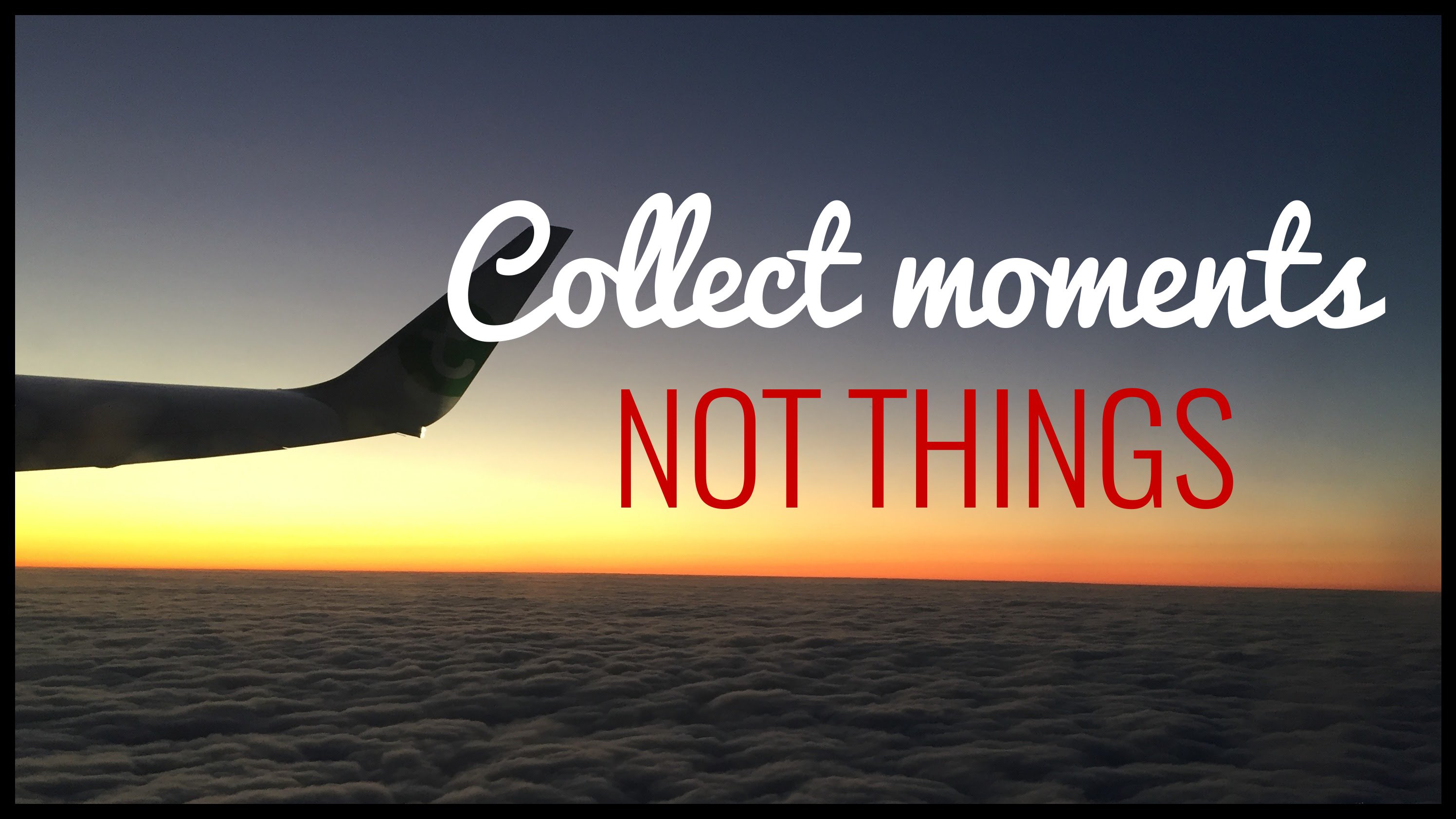 collect moments not things quote - plane wing flying at sunset