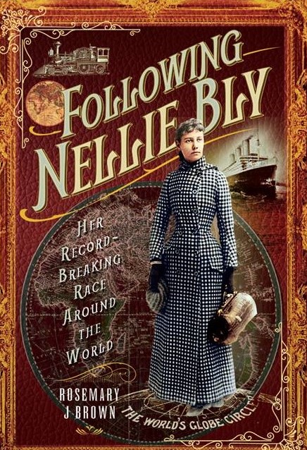 The book cover of "Following Nellie Bly: Her Record-Breaking Race Around the World" by Rosemary J Brown